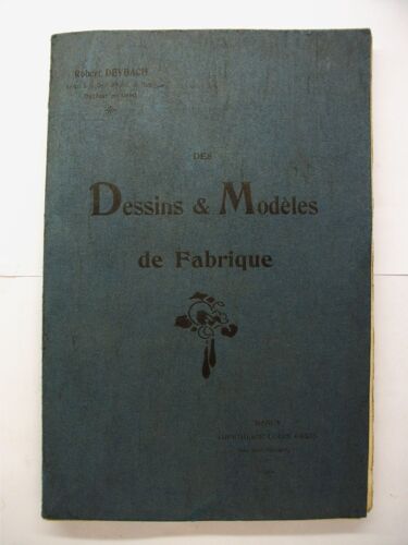Dessins Et Modeles De Fabrique - Notre Législation - Critiques & Réformes - Thèse De Doctorat 1904