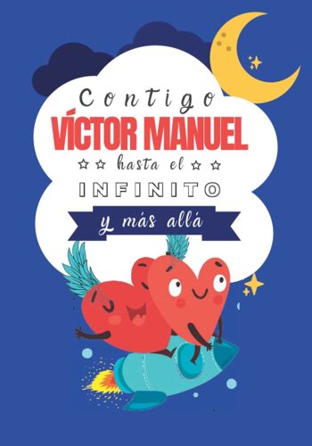 Contigo Víctor Manuel Hasta El Infinito Y Más Allá: Cuentos Personalizados (Cuentos Personalizados Con Nombre)