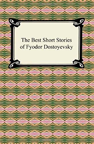 The Best Short Stories Of Fyodor Dostoyevsky