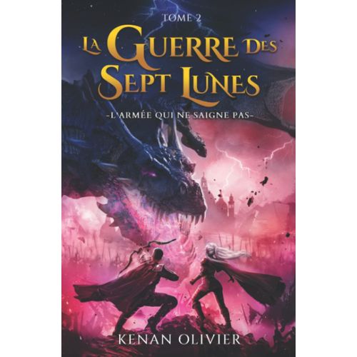 La Guerre Des Sept Lunes: L'armée Qui Ne Saigne Pas (Tome 2) (La Guerre Des Sept Lunes - Une Saga Fantastique Et De Science Fiction.)