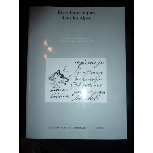 Êtres Fantastiques Dans Les Alpes. Recueil D'études Et De Documents En Mémoire De Charles Joisten. 1936-1981