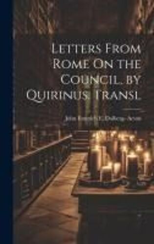 Letters From Rome On The Council, By Quirinus. Transl