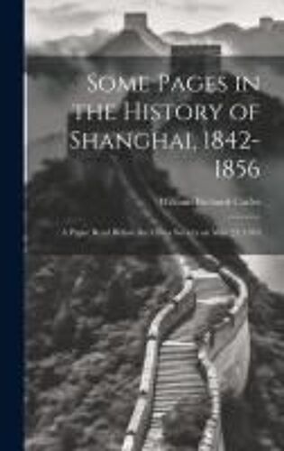 Some Pages In The History Of Shanghai, 1842-1856