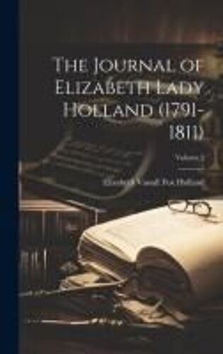 The Journal Of Elizabeth Lady Holland (1791-1811); Volume 2