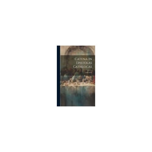 Catena In Epistolas Cathlocas