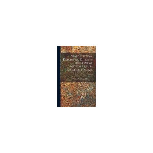 Viae Et Regna, Descriptio Ditionis Moslemicae Auctore Abu'l-Kasim Ibn Haukal; Volume 2