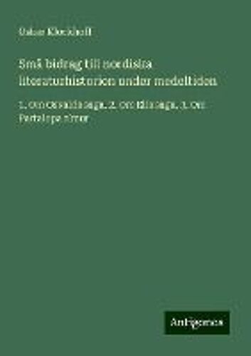 Små Bidrag Till Nordiska Literaturhistorien Under Medeltiden