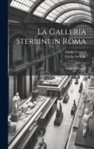 La Galleria Sterbini In Roma: Saggio Illustrativo