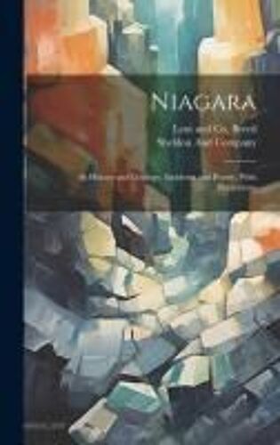 Niagara: Its History And Geology, Incidents And Poetry, With Illustrations