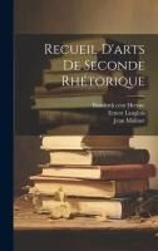 Recueil D'arts De Seconde Rhétorique