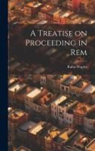 A Treatise On Proceeding In Rem