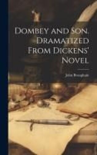 Dombey And Son. Dramatized From Dickens' Novel