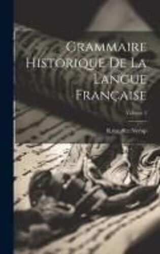 Grammaire Historique De La Langue Française; Volume 3