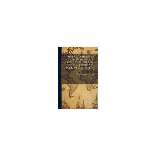 The Book Of History: A History Of All Nations From The Earliest Times To The Present, With Over 8,000 Illustrations: 2