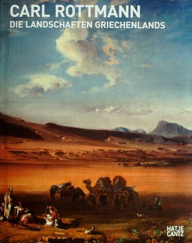 Carl Rottmann - Die Landschaften Griechenlands
