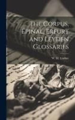 The Corpus, Épinal, Erfurt And Leyden Glossaries