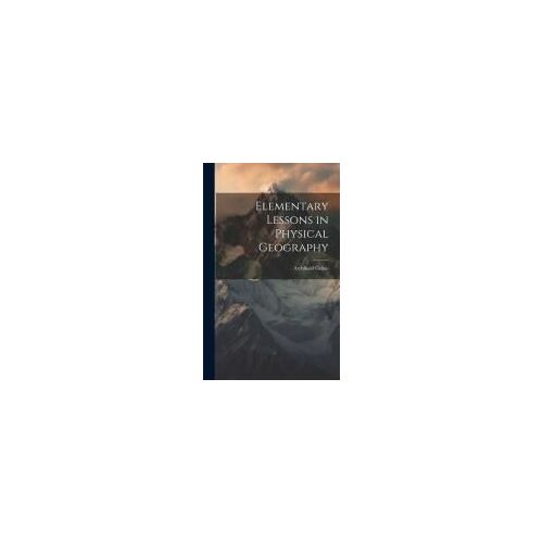 Elementary Lessons In Physical Geography