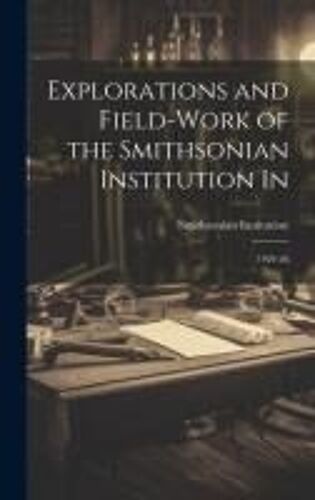 Explorations And Field-Work Of The Smithsonian Institution In: 1924-26