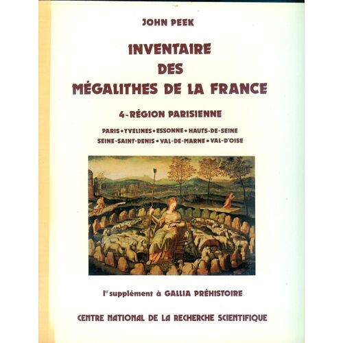 Inventaire Des Mégalithes De La France N° 4 - Paris, Yvelines, Essonne, Hauts-De-Seine, Seine-Saint-Denis, Val-De-Marne, Val-D'oise