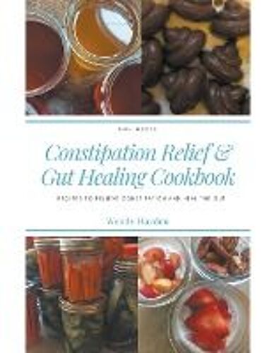 Recipes For Constipation Relief And Gut Healing