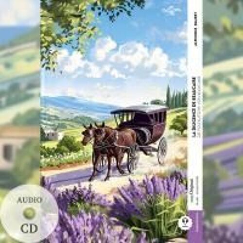 La Diligence De Beaucaire / Die Postkutsche Von Beaucaire (Buch + Audio-Cd) - Frank-Lesemethode - Kommentierte Zweisprachige Ausgabe Französisch-Deutsch