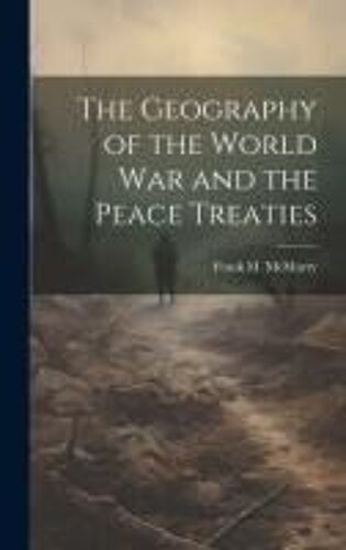 The Geography Of The World War And The Peace Treaties