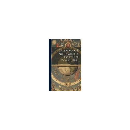 Calendario E Notiziario Di Corte Per L'anno 1792...