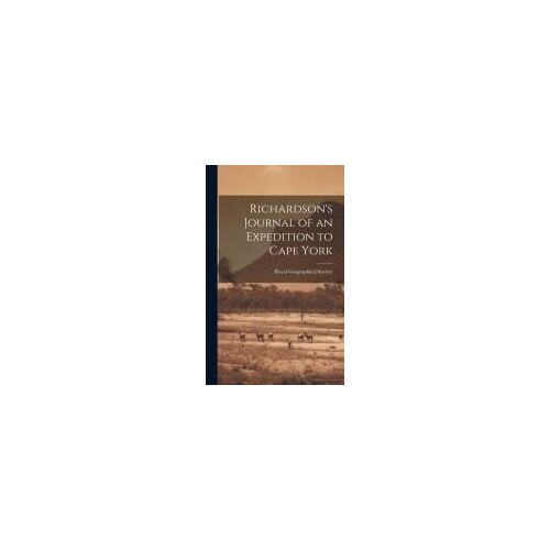 Richardson's Journal Of An Expedition To Cape York