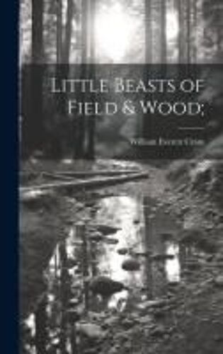 Little Beasts Of Field & Wood;