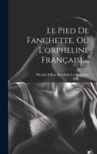 Le Pied De Fanchette, Ou L'orpheline Française...