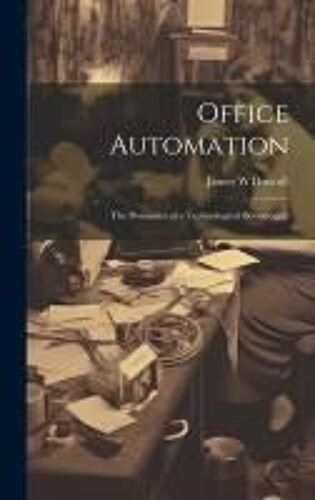 Office Automation: The Dynamics Of A Technological Boondoggle