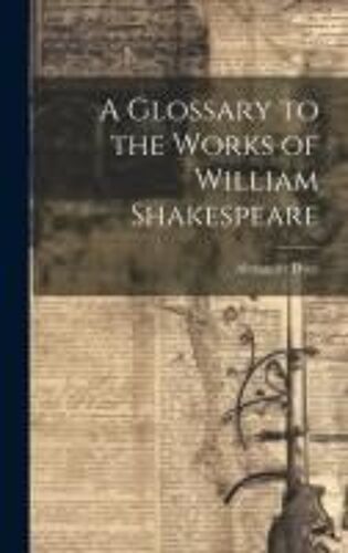 A Glossary To The Works Of William Shakespeare