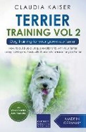 Terrier Training Vol 2 - Dog Training For Your Grown-Up Terrier