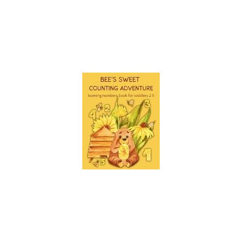 Bee's Sweet Counting Adventure - Learning Numbers Book For Toddlers 2-5