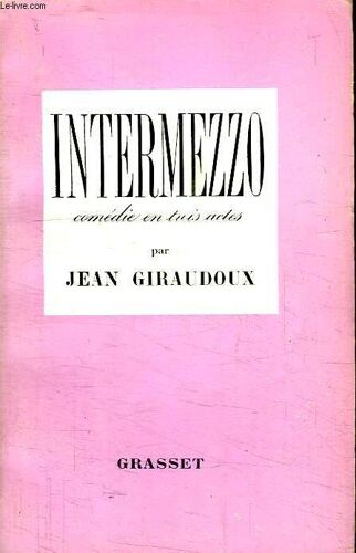 Intermezzo.Comedie En Trois Actes.
