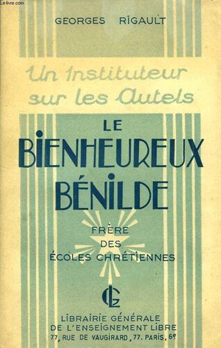 Un Instituteur Sur Les Autels, Le Bienheureux Benilde, Frere Des Ecoles Chretiennes