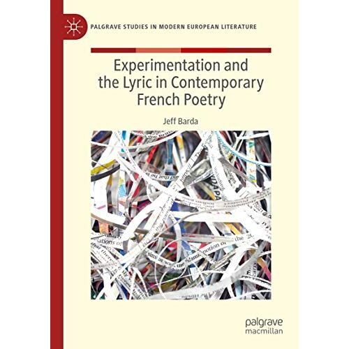 Experimentation And The Lyric In Contemporary French Poetry