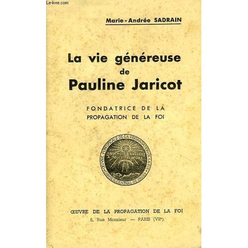La Vie Genereuse De Pauline Jaricot, Fondatrice De La Propagation De La Foi