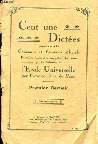 Cent Une Dicteees. Proposees Dans Les Concours Et Examens Officiels. Premier Recueil.
