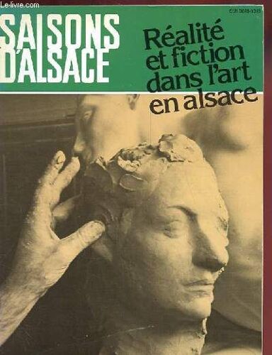 Saisons D'alsace. Revue Trimestrielle. 26 Eme Annee. Nouvelle Serie. N°78/79. Realite Et Fiction Dans L'art En Alsace