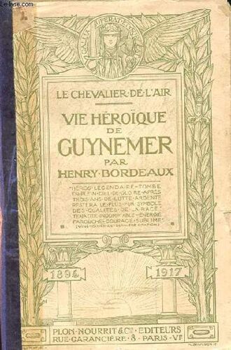 Le Chevalier De L'air. Vie Heroique De Guynemer