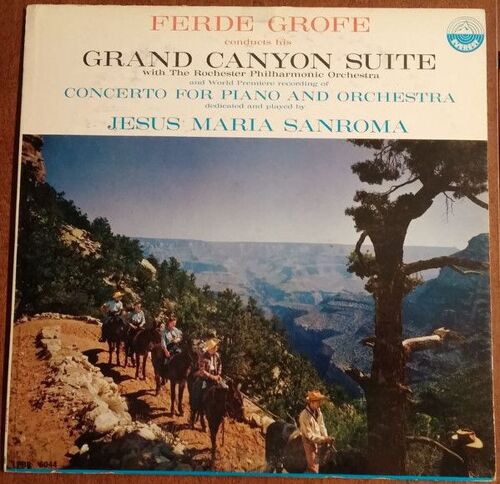 Ferde Grofe*,Vinyl 33 Tour Rochester Philharmonic Orchestra, Jesus Maria Sanroma ‎ Grand Canyon Suite / Concerto For Piano And Orchestra