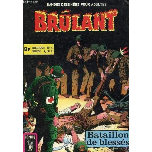 Recueil Bandes Dessinees Pour Adultes, Brulant - Bataillon De Blesses