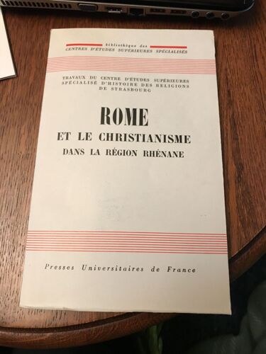 Rome Et Le Christianisme Dans La Région Rhénane : Colloque Du Centre De Recherches D'histoire Des Religions De L'université De Strasbourg (19-21 Mai 1960)