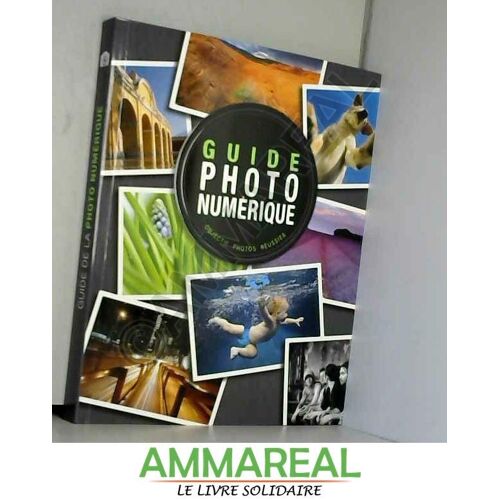 Guide Photo Numérique: Objectif Photos Réussies