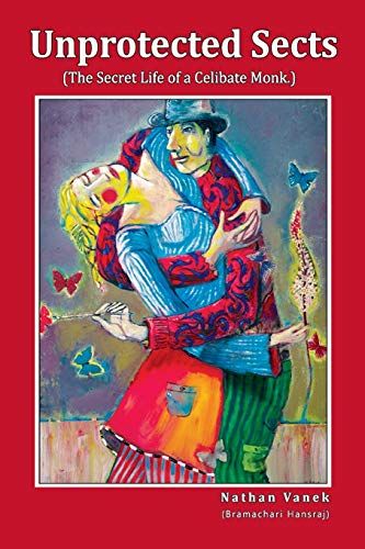 Unprotected Sects (The Secret Life Of A Celibate Monk)