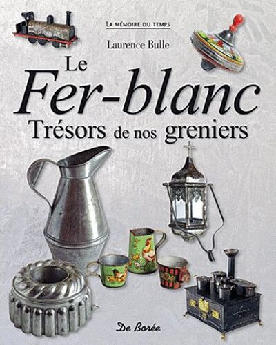 Le Fer-Blanc - Trésors De Nos Greniers
