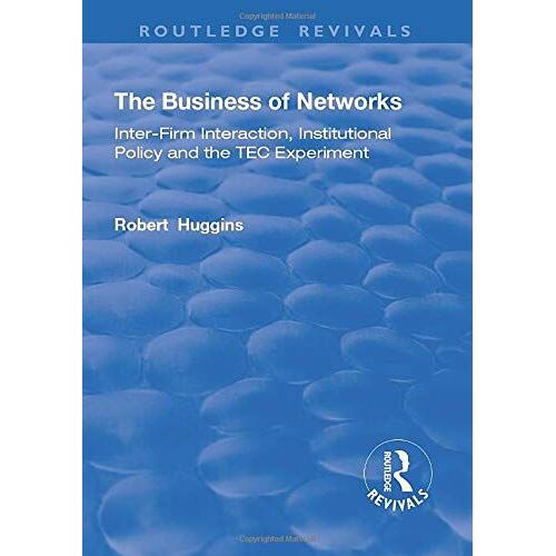 The Business Of Networks : Inter-Firm Interaction, Institutional Policy And The Tec Experiment