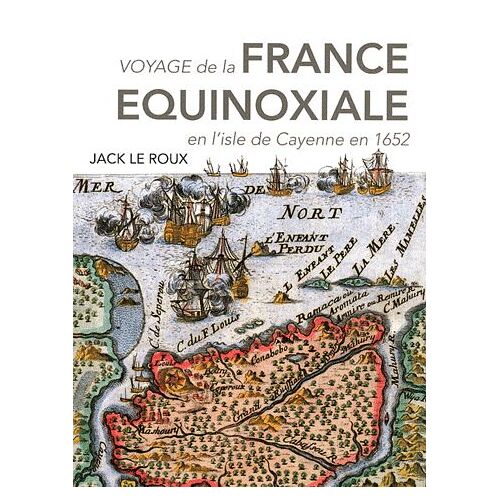 Voyage De La France Équinoxiale En L'isle De Cayenne En 1652