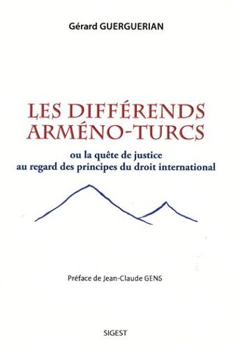 Les Différends Arméno-Turcs - Ou La Quête De Justice Au Regard Des Principes Du Droit International